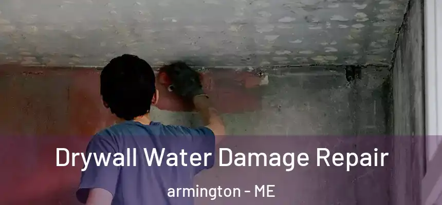  Drywall Water Damage Repair armington - ME