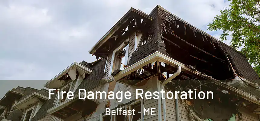  Fire Damage Restoration Belfast - ME