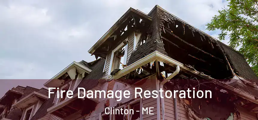  Fire Damage Restoration Clinton - ME