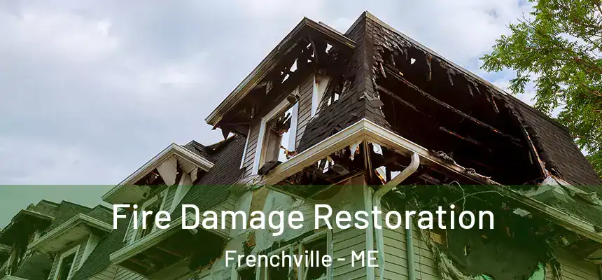  Fire Damage Restoration Frenchville - ME