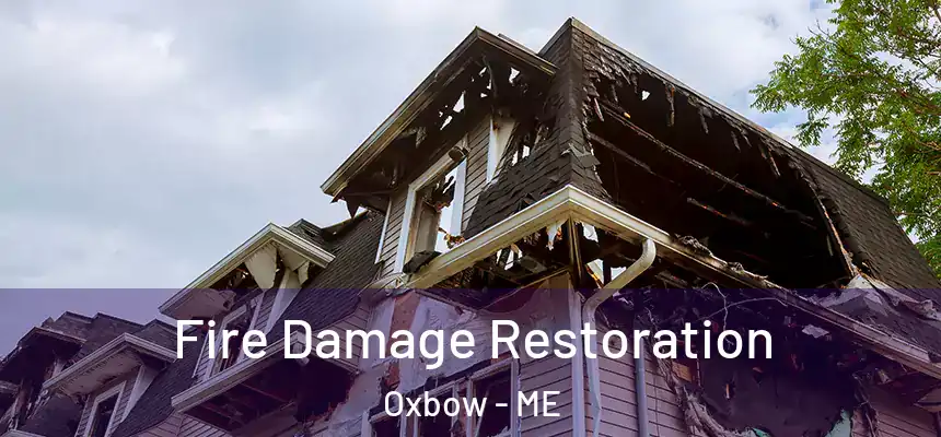  Fire Damage Restoration Oxbow - ME