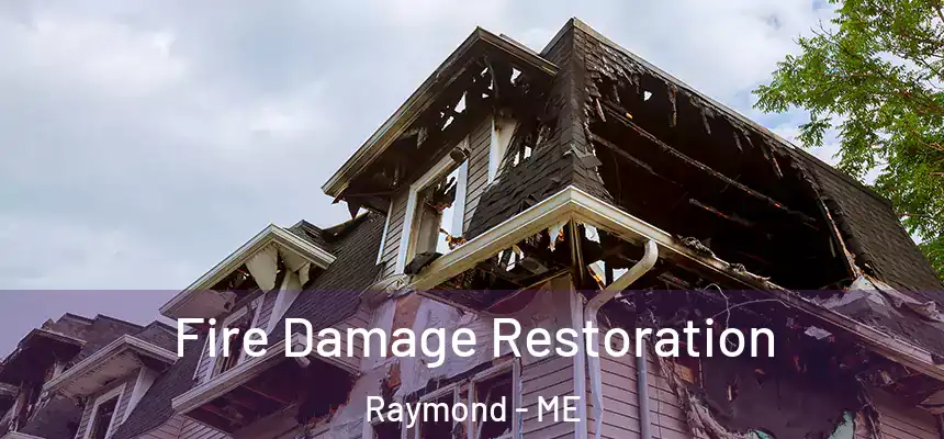  Fire Damage Restoration Raymond - ME