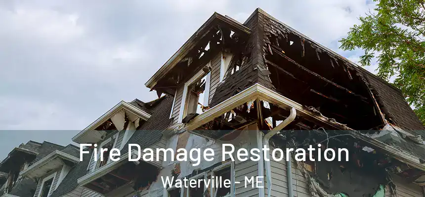  Fire Damage Restoration Waterville - ME
