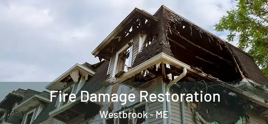  Fire Damage Restoration Westbrook - ME