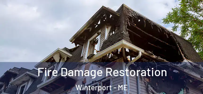 Fire Damage Restoration Winterport - ME