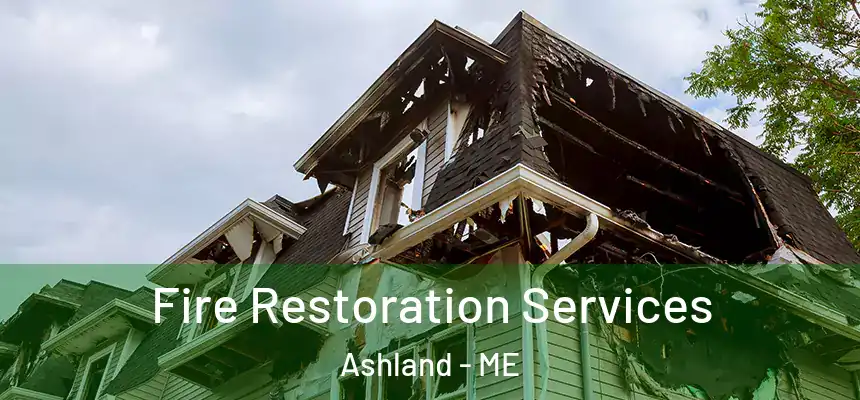  Fire Restoration Services Ashland - ME