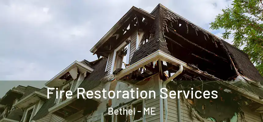  Fire Restoration Services Bethel - ME
