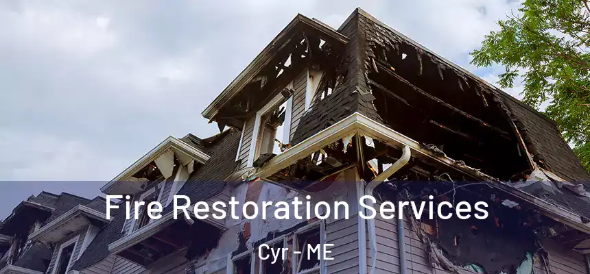 Fire Restoration Services Cyr - ME