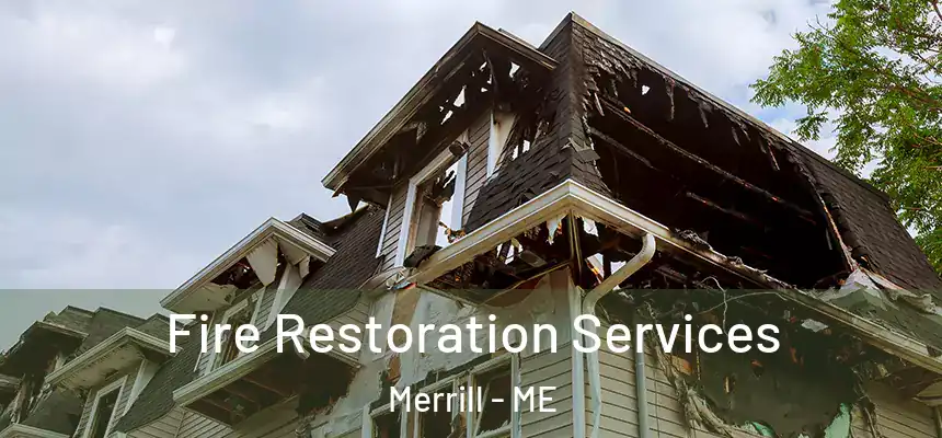 Fire Restoration Services Merrill - ME