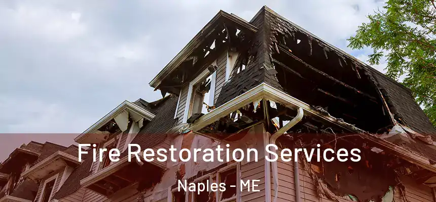  Fire Restoration Services Naples - ME