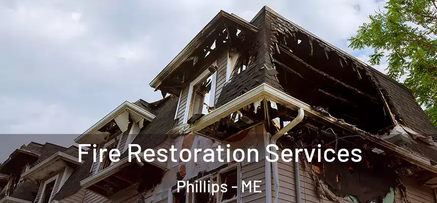 Fire Restoration Services Phillips - ME