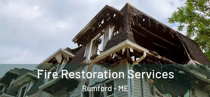 Fire Restoration Services Rumford - ME