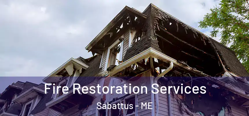  Fire Restoration Services Sabattus - ME