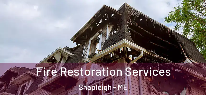  Fire Restoration Services Shapleigh - ME