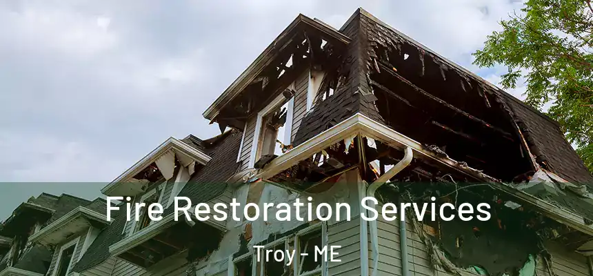  Fire Restoration Services Troy - ME