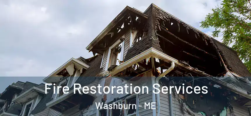  Fire Restoration Services Washburn - ME