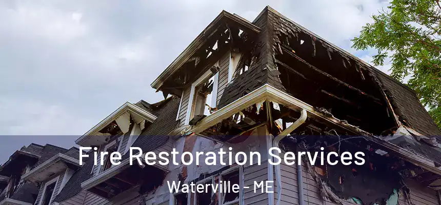  Fire Restoration Services Waterville - ME