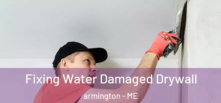 Fixing Water Damaged Drywall armington - ME