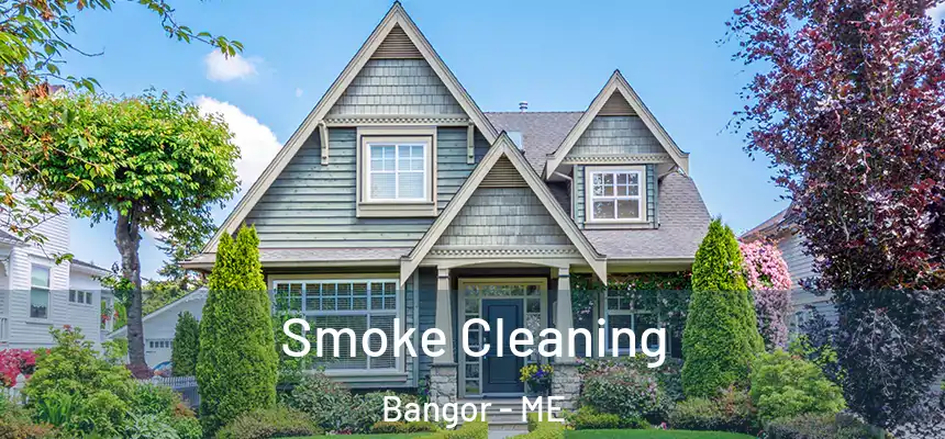  Smoke Cleaning Bangor - ME