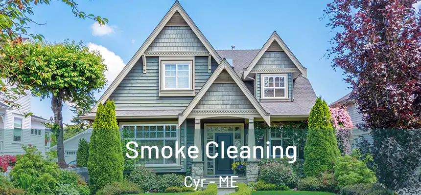  Smoke Cleaning Cyr - ME