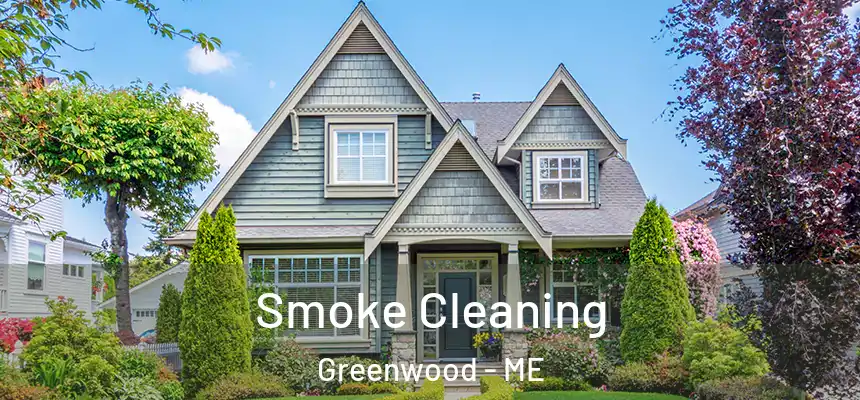  Smoke Cleaning Greenwood - ME