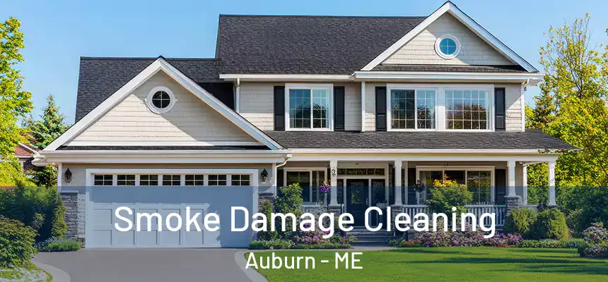 Smoke Damage Cleaning Auburn - ME