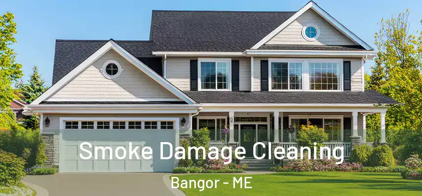 Smoke Damage Cleaning Bangor - ME