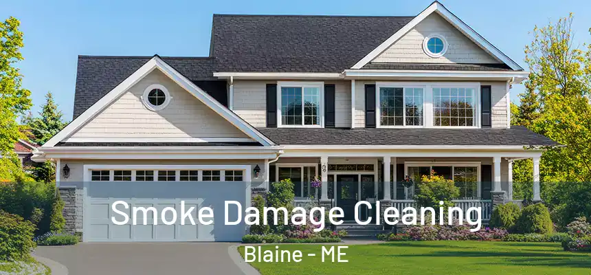 Smoke Damage Cleaning Blaine - ME