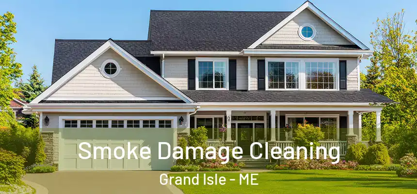  Smoke Damage Cleaning Grand Isle - ME