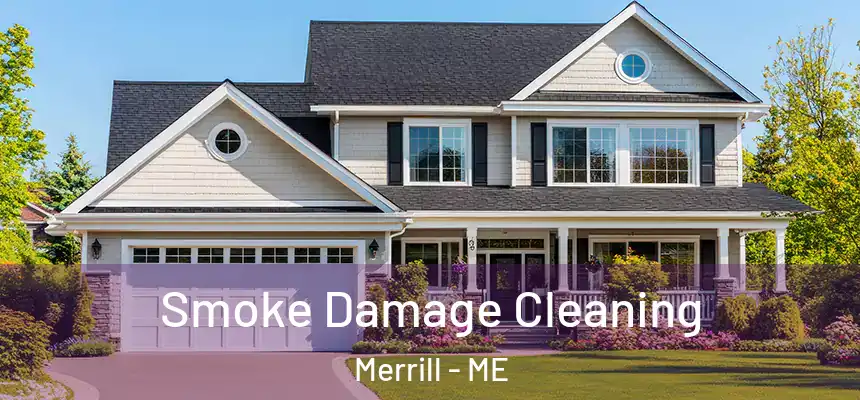  Smoke Damage Cleaning Merrill - ME
